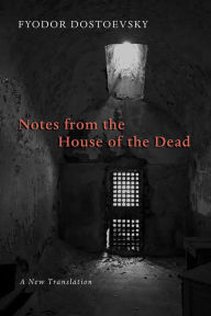 Title: Notes from the House of the Dead, Author: Fyodor Dostoevsky