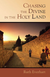 Chasing the Divine in the Holy Land