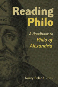 Title: Reading Philo: A Handbook to Philo of Alexandria, Author: Torrey Seland