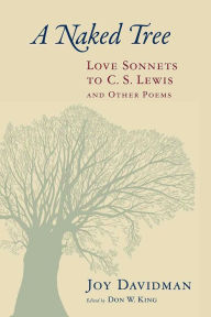 Title: A Naked Tree: Love Sonnets to C. S. Lewis and Other Poems, Author: Joy Davidman