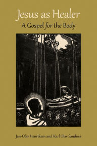 Title: Jesus as Healer: A Gospel for the Body, Author: Jan-Olav Henriksen