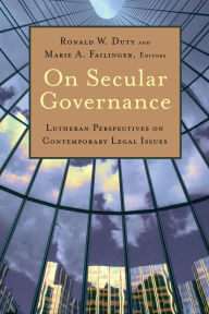 Title: On Secular Governance: Lutheran Perspectives on Contemporary Legal Issues, Author: Tom Durbin