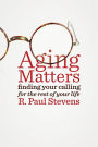 Aging Matters: Finding Your Calling for the Rest of Your Life