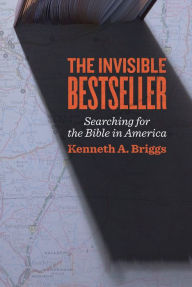 Title: The Invisible Bestseller: Searching for the Bible in America, Author: Kenneth A. Briggs