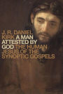 A Man Attested by God: The Human Jesus of the Synoptic Gospels