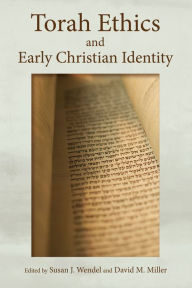 Title: Torah Ethics and Early Christian Identity, Author: Susan J. Wendel