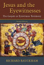 Jesus and the Eyewitnesses: The Gospels as Eyewitness Testimony