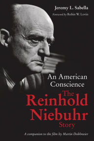 Title: An American Conscience: The Reinhold Niebuhr Story, Author: Jeremy L. Sabella