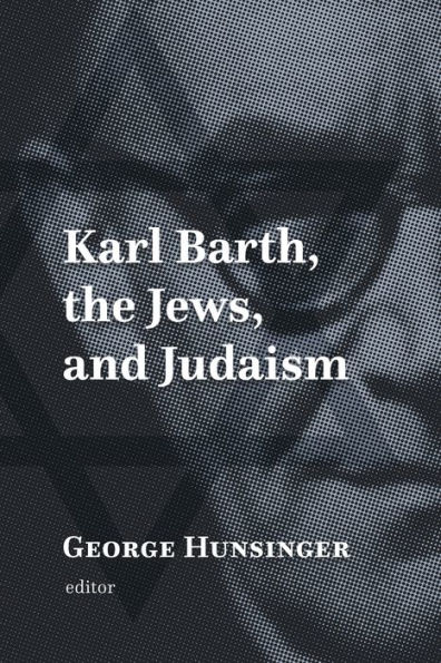 Karl Barth, the Jews, and Judaism