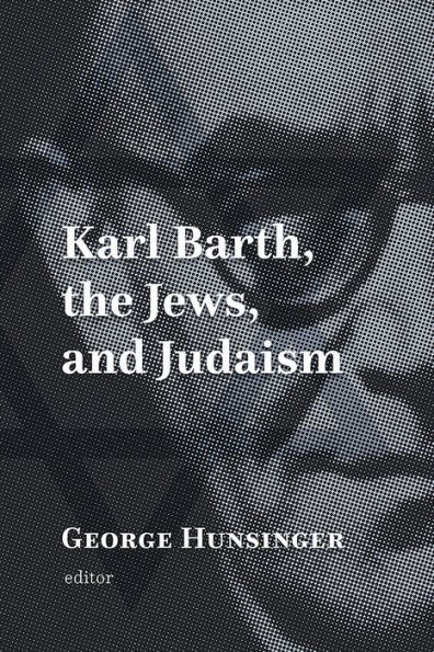 Karl Barth, the Jews, and Judaism