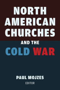 Title: North American Churches and the Cold War, Author: Paul B. Mojzes