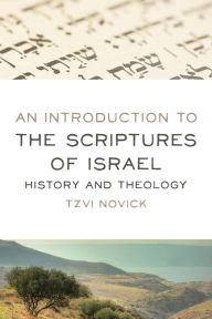 Title: An Introduction to the Scriptures of Israel: History and Theology, Author: Tzvi Novick