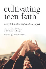 Title: Cultivating Teen Faith: Insights from the Confirmation Project, Author: Richard R. Osmer