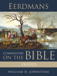 Title: Eerdmans Commentary on the Bible: Exodus, Author: William D. Johnstone