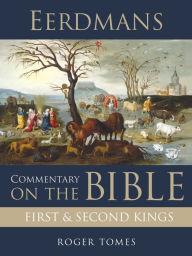 Title: Eerdmans Commentary on the Bible: First and Second Kings, Author: Roger Tomes