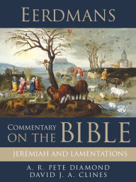 Title: Eerdmans Commentary on the Bible: Jeremiah and Lamentations, Author: A. R. Pete Diamond