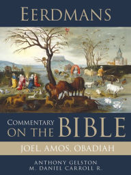Title: Eerdmans Commentary on the Bible: Joel, Amos, Obadiah, Author: Anthony Gelston