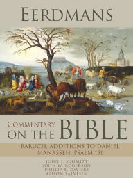 Title: Eerdmans Commentary on the Bible: Baruch, Additions to Daniel, Manasseh, Psalm 151, Author: John J. Schmitt