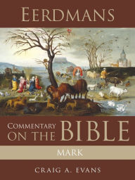 Title: Eerdmans Commentary on the Bible: Mark, Author: Craig A. Evans