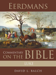 Title: Eerdmans Commentary on the Bible: Luke, Author: David L. Balch