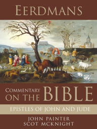 Title: Eerdmans Commentary on the Bible: Epistles of John and Jude, Author: John Painter