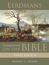 Title: Eerdmans Commentary on the Bible: First Enoch, Author: Daniel C. Olson