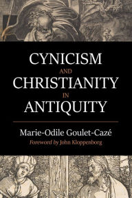 Title: Cynicism and Christianity in Antiquity, Author: Marie-Odile Goulet-Cazé