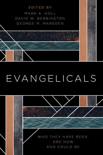 Evangelicals: Who They Have Been, Are Now, and Could Be