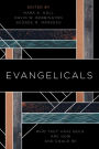 Evangelicals: Who They Have Been, Are Now, and Could Be