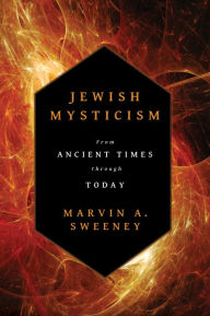 Title: Jewish Mysticism: From Ancient Times through Today, Author: Marvin A. Sweeney