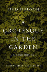 Title: A Grotesque in the Garden, Author: Hud Hudson