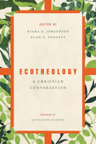 Title: Ecotheology: A Christian Conversation, Author: Kiara Jorgenson