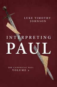 Title: Interpreting Paul: The Canonical Paul, volume 2, Author: Luke Timothy Johnson