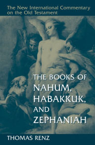 Title: The Books of Nahum, Habakkuk, and Zephaniah, Author: Thomas Renz