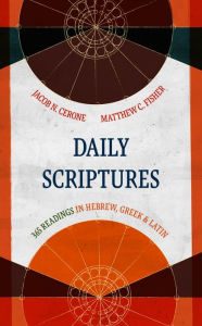 Title: Daily Scriptures: 365 Readings in Hebrew, Greek, and Latin, Author: Jacob N. Cerone