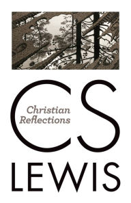Title: Christian Reflections, Author: C. S. Lewis