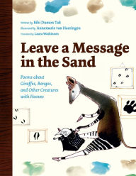 Title: Leave a Message in the Sand: Poems about Giraffes, Bongos, and Other Creatures with Hooves, Author: Bibi Dumon Tak