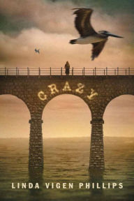 Title: Crazy, Author: Linda Vigen Phillips