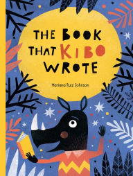 Title: The Book that Kibo Wrote, Author: Mariana Ruiz Johnson