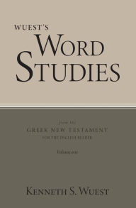 Title: Word Studies in the Greek New Testament, volume 1, Author: Kenneth S. Wuest