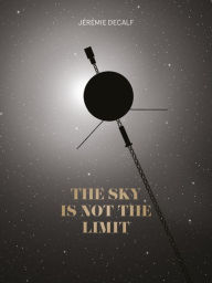 Title: The Sky Is Not the Limit, Author: Jérémie Decalf