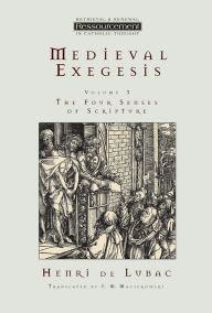 Title: Medieval Exegesis, vol. 3: The Four Senses of Scripture, Author: Henri de Lubac