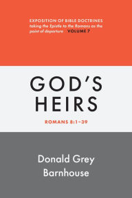 Title: Romans, vol 7: God's Heirs: Exposition of Bible Doctrines, Author: Donald Grey Barnhouse