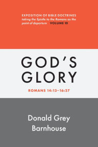 Title: Romans, vol 10: God's Glory: Exposition of Bible Doctrines, Author: Donald Grey Barnhouse