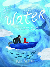 Title: Water: Discovering the Precious Resource All Around Us, Author: Olga Fadeeva