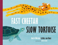 Title: Fast Cheetah, Slow Tortoise: Poems of Animal Opposites, Author: Bette Westera