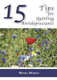 Title: 15 Tips for Quitting Antidepressants, Author: Wendy Murray