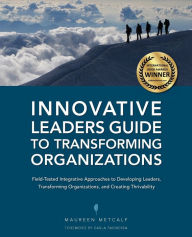 Title: Innovative Leaders Guide to Transforming Organizations, Author: Maureen Metcalf