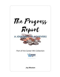 Title: The Progress Report: A Journal for Achievers:, Author: Joy Mouton