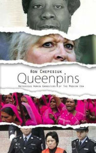 Title: Queenpins: Notorious Women Gangsters of the Modern Era, Author: Ron Chepesiuk